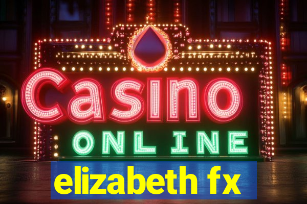 elizabeth fx